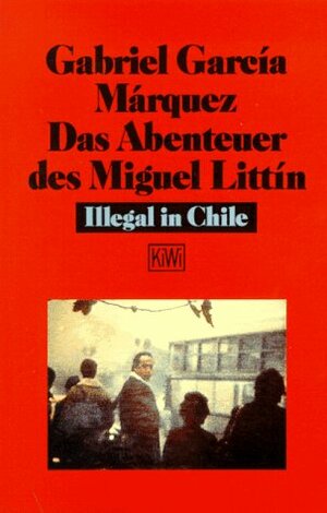Das Abenteuer des Miguel Littín by Gabriel García Márquez