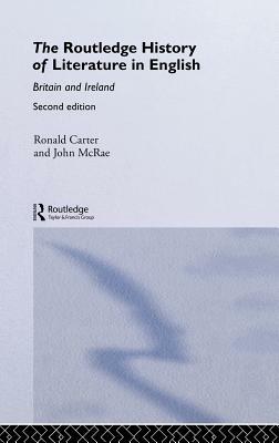 The Routledge History of Literature in English: Britain and Ireland by John McRae, Ronald Carter