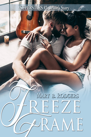 Freeze Frame by Mary B. Rodgers