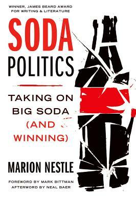 Soda Politics: Taking on Big Soda (and Winning) by Marion Nestle