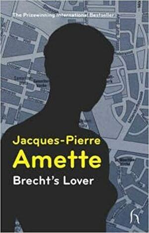 Brecht's Lover by Jacques-Pierre Amette