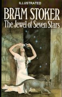 The Jewel of Seven Stars Illustrated by Bram Stoker