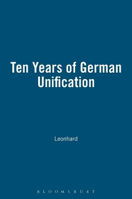 Ten Years of German Unification by Leonhard