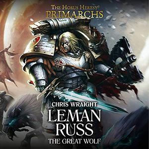 Leman Russ: The Great Wolf by Chris Wraight