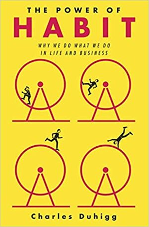 Alışkanlıkların Gücü: Özel ve İş Hayatımızda Davranışlarımızın Ardında Ne Yatar? by Charles Duhigg