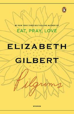 Pilgrims by Elizabeth Gilbert