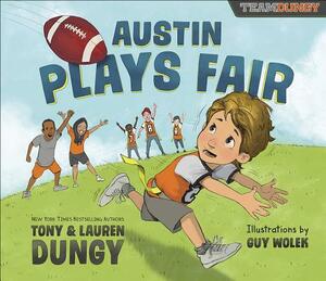 Austin Plays Fair: A Team Dungy Story about Football by Tony Dungy, Lauren Dungy