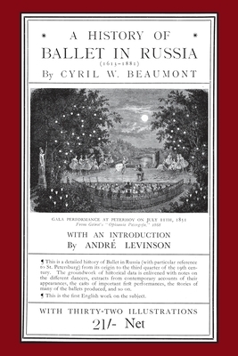 A History of Ballet in Russia (1613 - 1881) by Cyril W. Beaumont