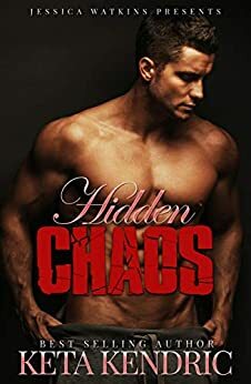 Hidden Chaos: The Chaos Series #3 by Keta Kendric