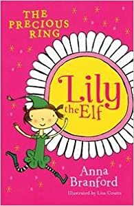 Lily the Elf: The Precious Ring by Anna Branford