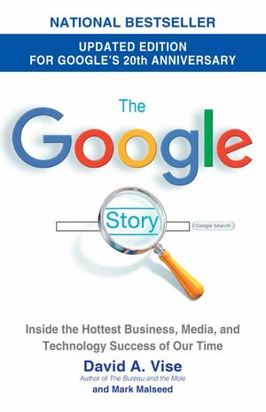 The Google Story: For Google's 10th Birthday by David A. Vise, Mark Malseed