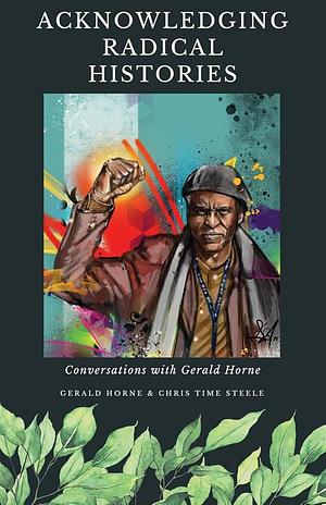 Acknowledging Radical Histories by Chris Time Steele