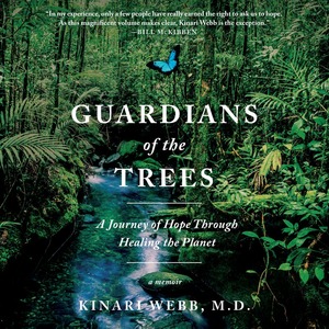 Guardians of the Trees: A Journey of Hope Through Healing the Planet by Kinari Webb