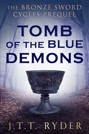 Tomb of the Blue Demons by J.T.T. Ryder