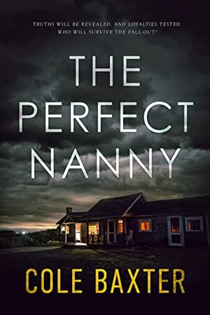 The Perfect Nanny: A Gripping Psychological Thriller That Will Have You At The Edge Of Your Seat by Cole Baxter
