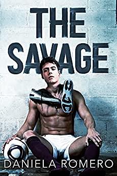 The Savage: A New Adult Romance by Daniela Romero