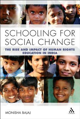 Schooling for Social Change: The Rise and Impact of Human Rights Education in India by Monisha Bajaj