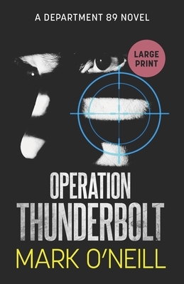 Operation Thunderbolt: A gripping spy thriller novel of death, vengeance, and conspiracy by Mark O'Neill