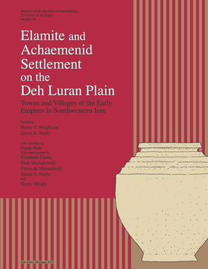 Elamite and Achaemenid Settlement on the Deh Luran Plain, Volume 47: Towns and Villages of the Early Empires in Southwestern Iran by 