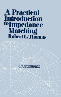 A Practical Introduction to Impedance Matching by Robert L. Thomas