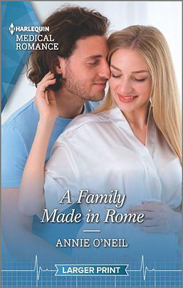 A Family Made in Rome: Get swept away with this sparkling summer romance! by Annie O'Neil