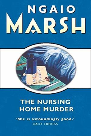 The Nursing Home Murder by Ngaio Marsh