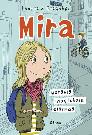 Mira: ystäviä, ihastuksia, elämää by Sabine Lemire