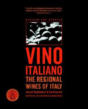 Vino Italiano: The Regional Wines of Italy by David Lynch, Joseph Bastianich
