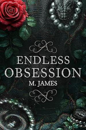 Endless Obsession: A Dark Mafia Romance by M. James, M. James