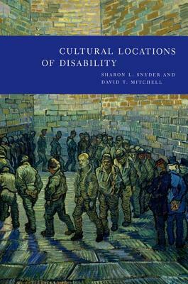 Cultural Locations of Disability by Sharon L. Snyder, David T. Mitchell