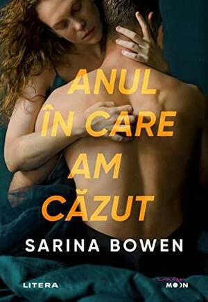 Anul în care am căzut by Sarina Bowen