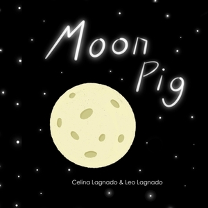 Moon Pig by Leo Lagnado, Celina Lagnado