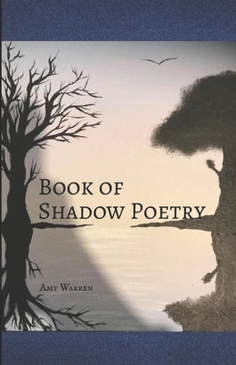 Book of Shadow Poetry by Phoebe Amy Warren