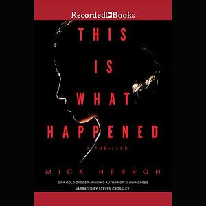 This Is What Happened by Mick Herron