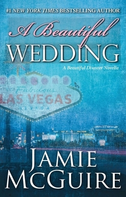 A Beautiful Wedding: A Beautiful Disaster Novella by Jamie McGuire