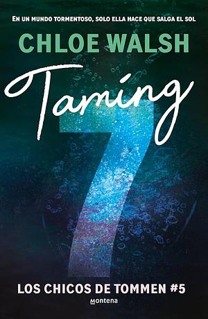 Taming 7 / Taming 7 (Spanish Edition) by Chloe Walsh