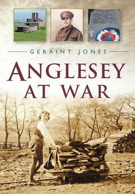 Anglesey at War by Geraint Jones