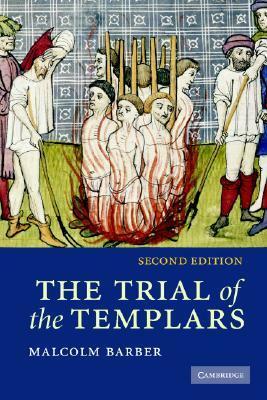 The Trial of the Templars by Malcolm Barber