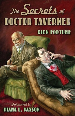 The Secrets of Doctor Taverner by Dion Fortune, Diana L. Paxson