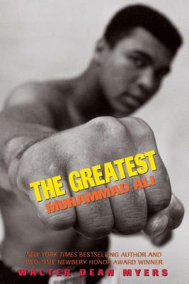 The Greatest: Muhammad Ali by Walter Dean Myers