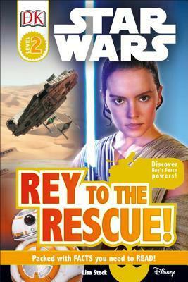 Star Wars: Rey to the Rescue! (DK Readers L2) by Lisa Stock