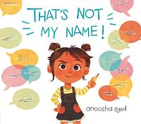 That's Not My Name by Anoosha Syed