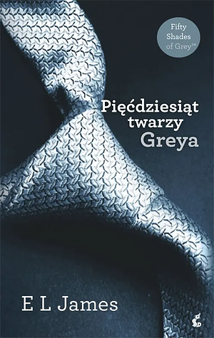 Pięćdziesiąt twarzy Greya by E.L. James