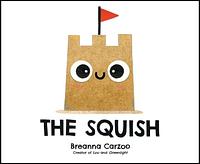 The Squish by Breanna Carzoo