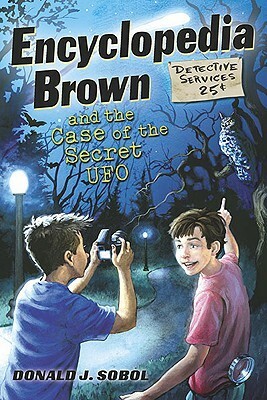 Encyclopedia Brown and the Case of the Secret UFOs by James Bernardin, Donald J. Sobol