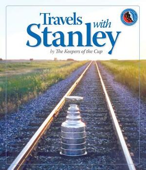 Travels with Stanley by The Hockey Hall of Fame, The Keepers of the Cup