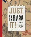 Just Draw It!:The Dynamic Drawing Course For Anyone With A Pencil and Paper by Beverly Philp, Sam Piyasena