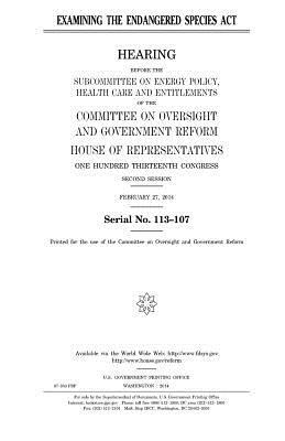 Examining the Endangered Species Act by Committee on Oversight and Gover Reform, United S. Congress, United States House of Representatives