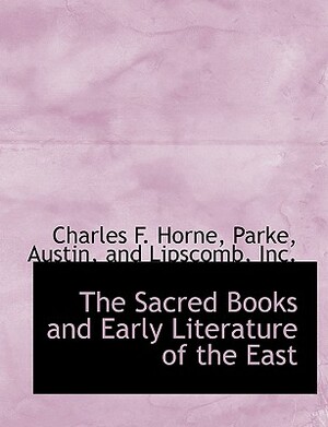The Sacred Books and Early Literature of the East by Charles F. Horne