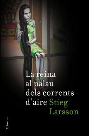 La reina al palau dels corrents d'aire by Stieg Larsson